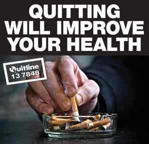 Quitting will improve your health. Quitline 13 7848