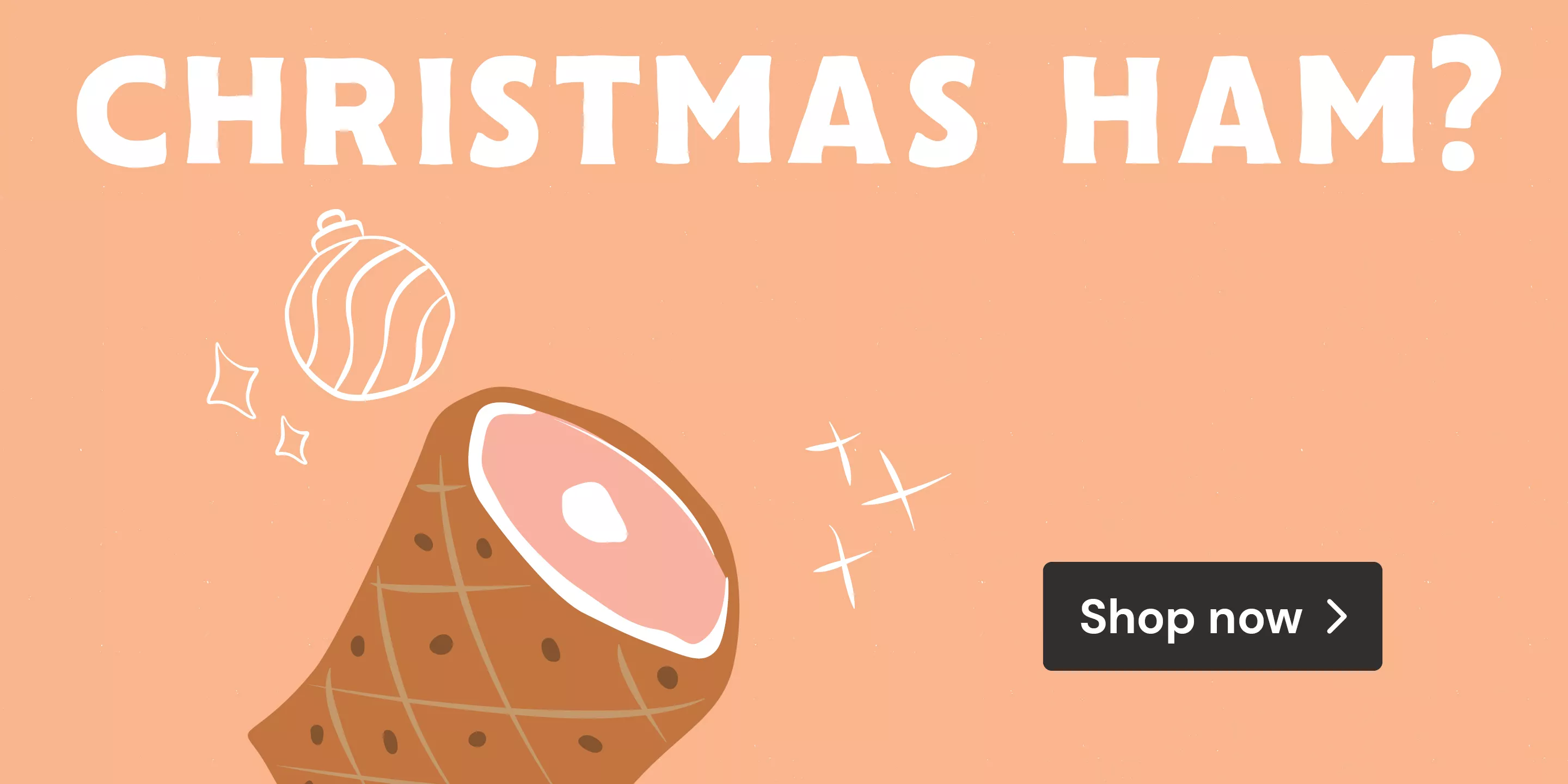 Christmas Ham? Shop now