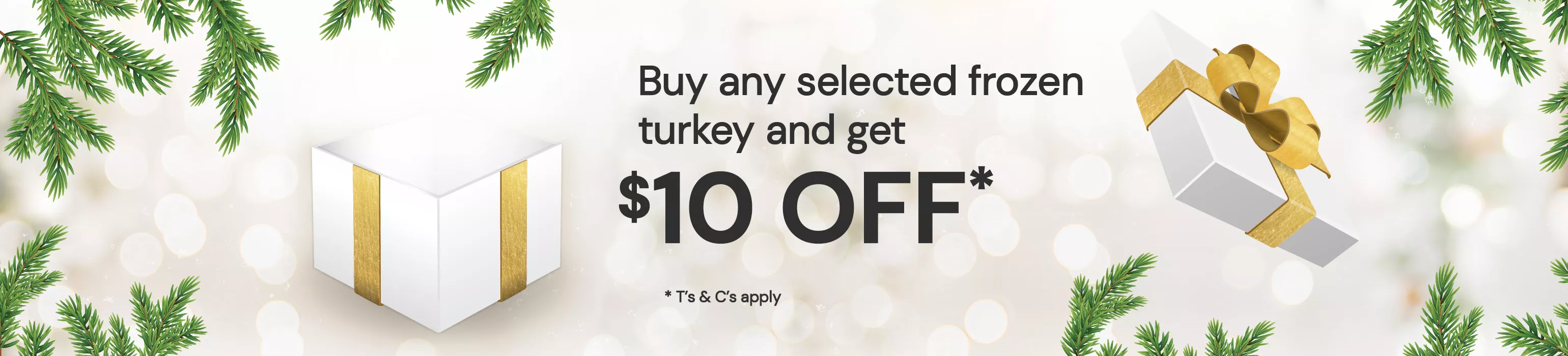 Buy any selected frozen turkey and get $10 off 