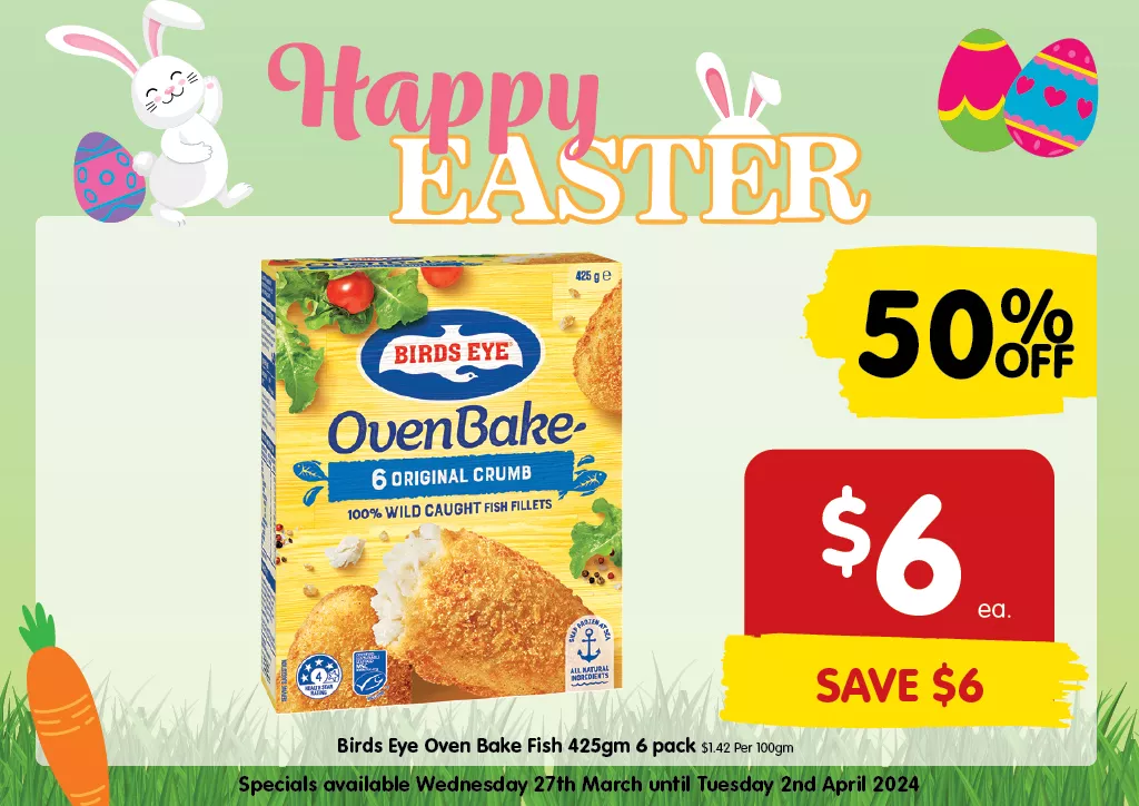 Birds Eye Oven Bake Fish 425gm 6 pack at $6 each, Half Price Special 