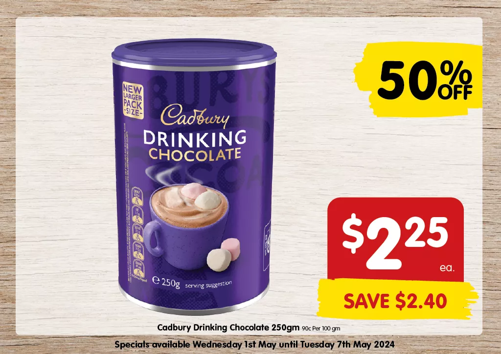 Cadbury Drinking Chocolate 250g at $2.25 each 