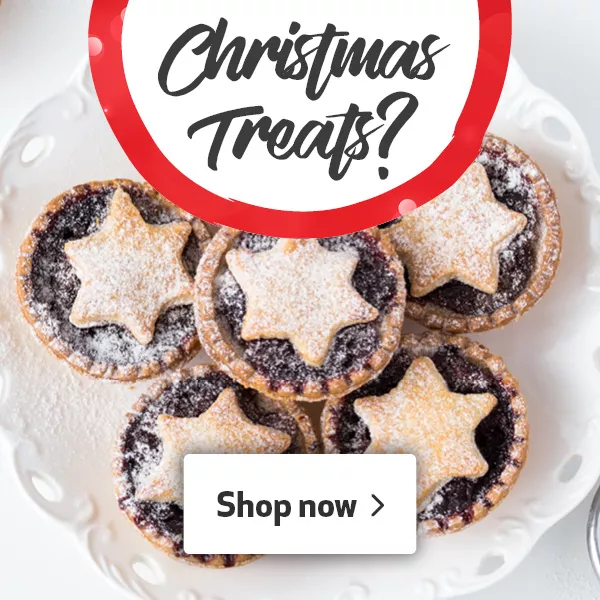 Christmas Treats? Shop now >