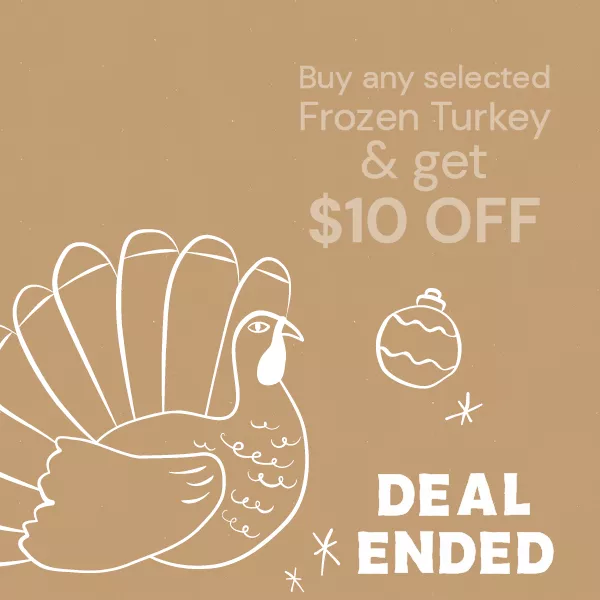 Buy selected Turkey and get $10 Off | Deal Ended